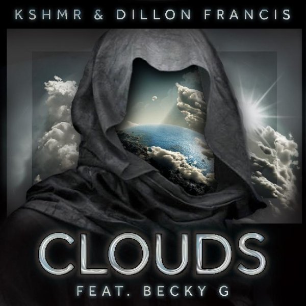 KSHMR &amp; Dillon Francis - Clouds (feat. Becky G)