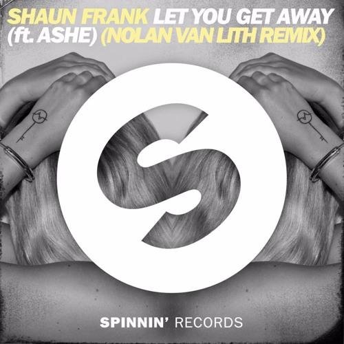 Shaun Frank feat. Ashe - Let You Get Away (Nolan van Lith Remix)