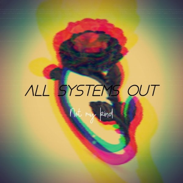 All Systems Out - Not my kind