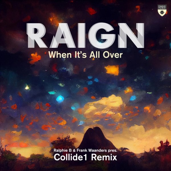 Raign - When It's All Over (Ralphie B &amp; Frank Waanders present Collide1 Remix)