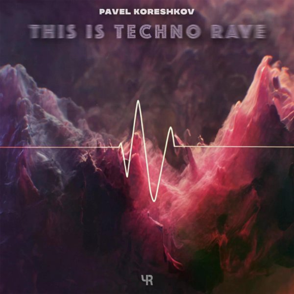 Pavel Koreshkov - This Is Techno Rave (Original Mix)
