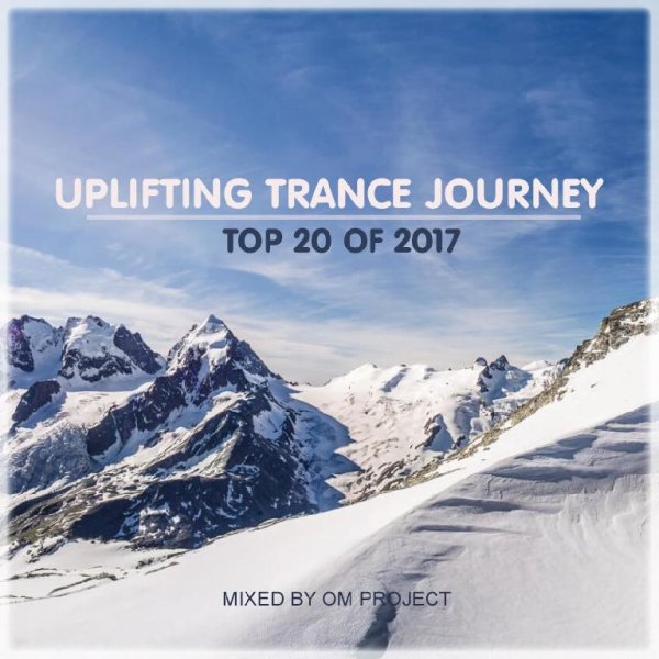 OM Project - Uplifting Trance Journey (TOP 20 of 2017)