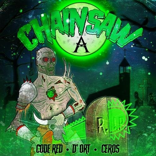 Code Red &amp; D'Ort - Chainsaw (feat. Ceros)