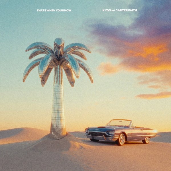 Kygo - That's When You Know (with Carter Faith)