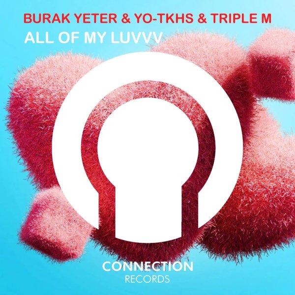 Burak Yeter &amp; YO-TKHS &amp; Triple M - All Of My Luvvv (Original Mix)