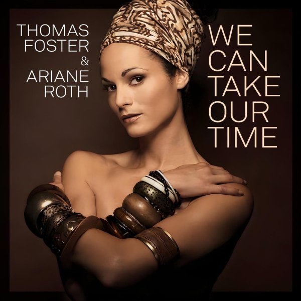 Thomas Foster and Ariane Roth - We Can Take Our Time (Extended Mix)