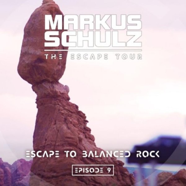 Markus Schulz - Escape To Balanced Rock (Episode 9)