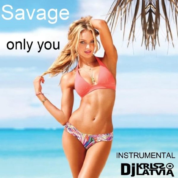 SAVAGE - ONLY YOU (Dj Kriss Latvia INSTRUMENTAL)