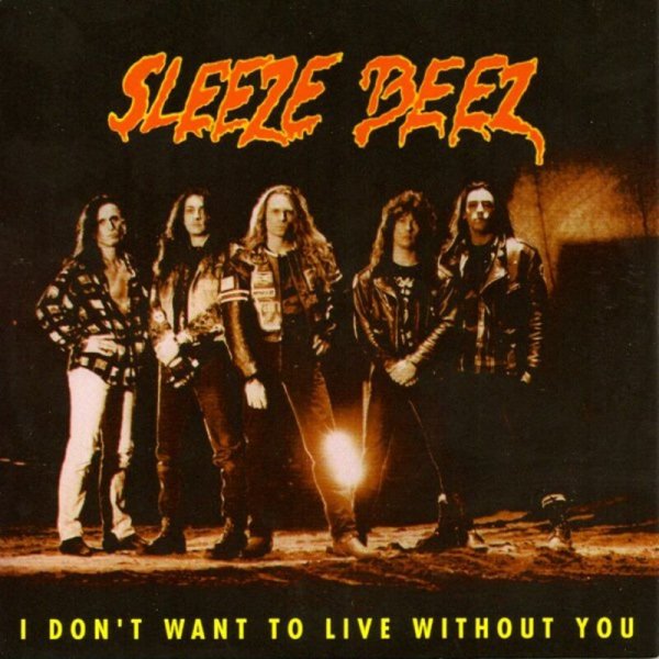 Sleeze Beez - I Don't Want To Live Without You (Single Version)