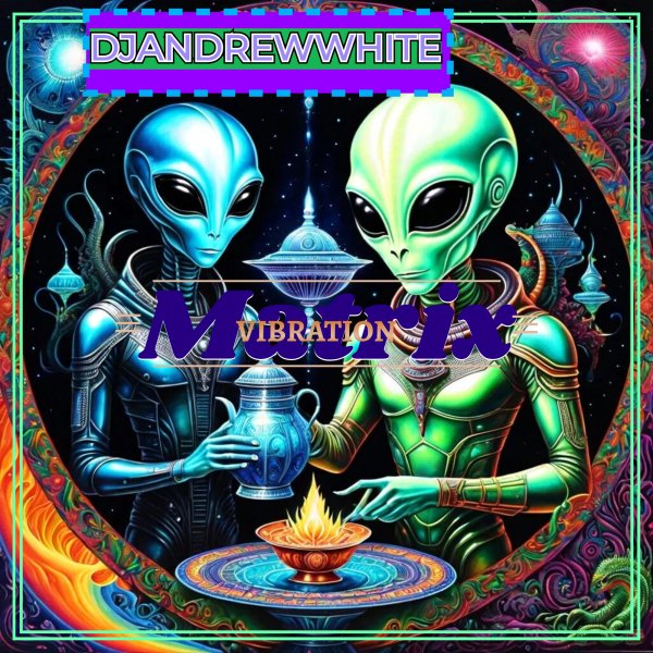 DJANDREWWHITE - MATRIX VIBRATION #21