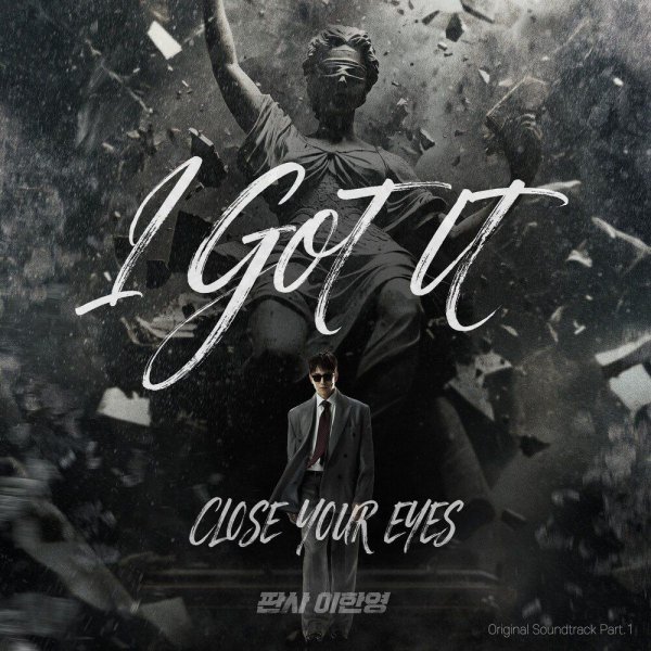 CLOSE YOUR EYES - I GOT IT