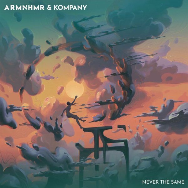 ARMNHMR &amp; Kompany - Never The Same