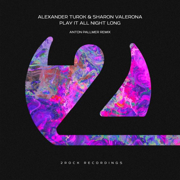 Alexander Turok / Sharon Valerona / Anton Pallmer - Play It All Night Long (Anton Pallmer Remix)