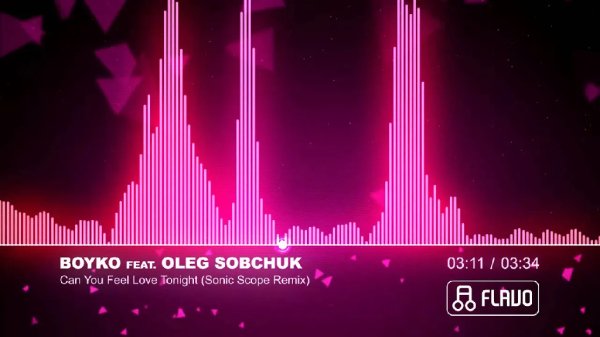 flavorecords - Boyko feat  Oleg Sobchuk - Can You Feel Love Tonight (Sonic Scope Remix)