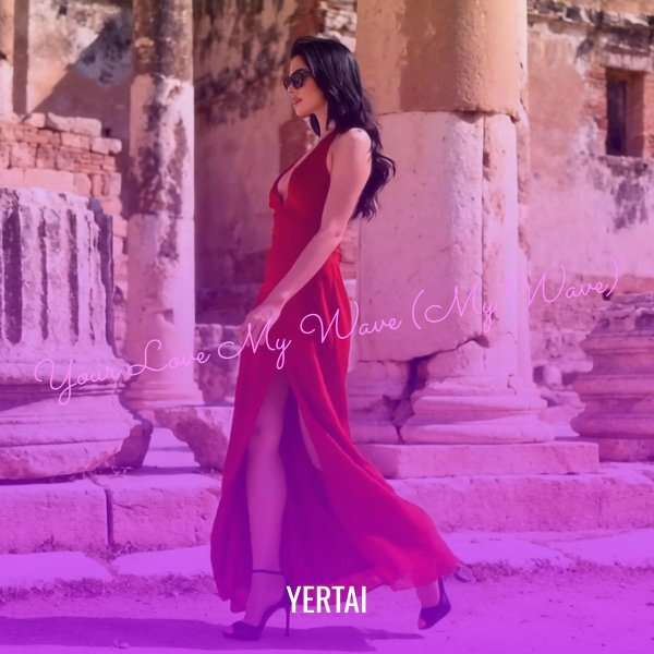 Yertai - Your Love My Wave (My Wave)