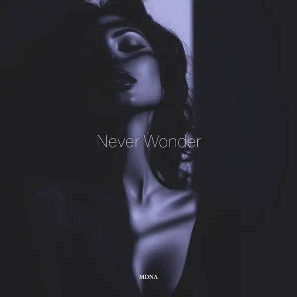 Mdna - Never Wonder