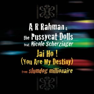 A. R. Rahman &amp; The Pussycat Dolls - Jai Ho! (You Are My Destiny) (feat. Nicole Scherzinger)