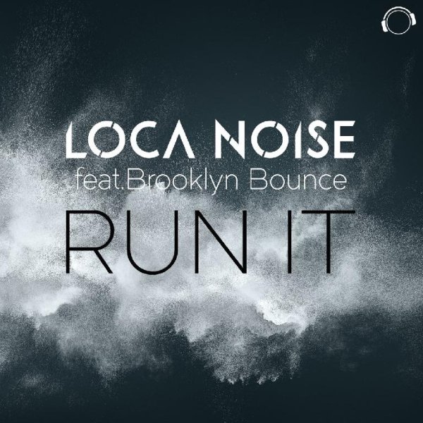 Loca Noise feat. Brooklyn Bounce - Run It (Original Mix)