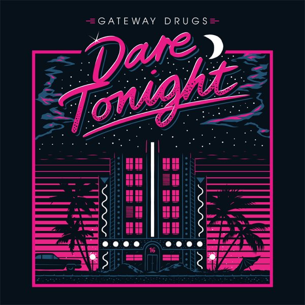 Gateway Drugs - Dare tonight