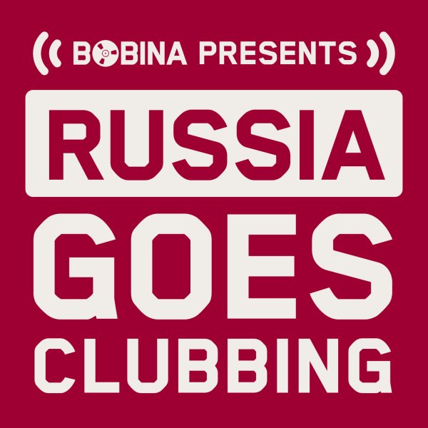 BOBINA - Russia Goes Clubbing #903