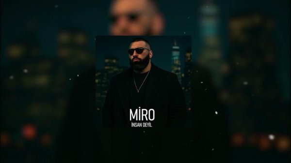 Miro - İnsan deyil