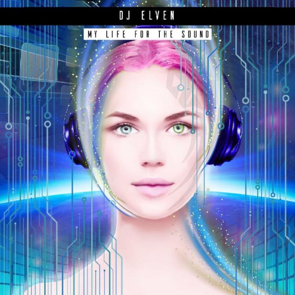 Dj-Elven &amp; Emmy - My Life for the Sound (Extended Uplifting Mix)