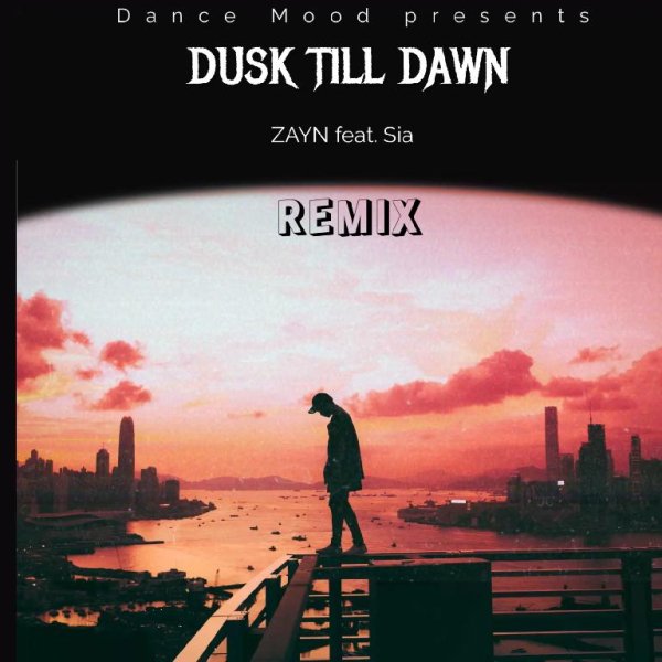 ZAYN feat. Sia - Dusk Till Dawn (DJ EDGE Remix)