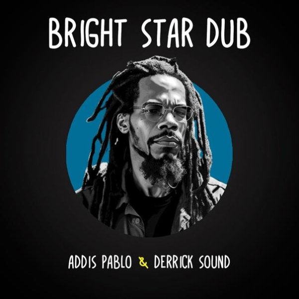 Addis Pablo &amp; Derrick Sound - Bright Star Dub