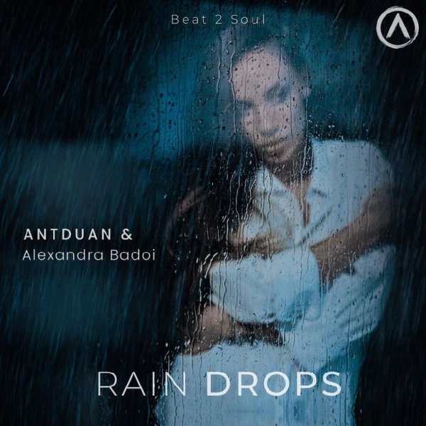 ANTDUAN &amp; Alexandra Badoi - Rain Drops