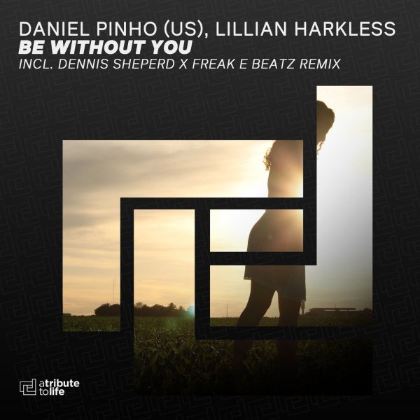 Daniel Pinho (Us) &amp; Lillian Harkless - Be Without You (Dennis Sheperd X Freak E Beatz Remix)