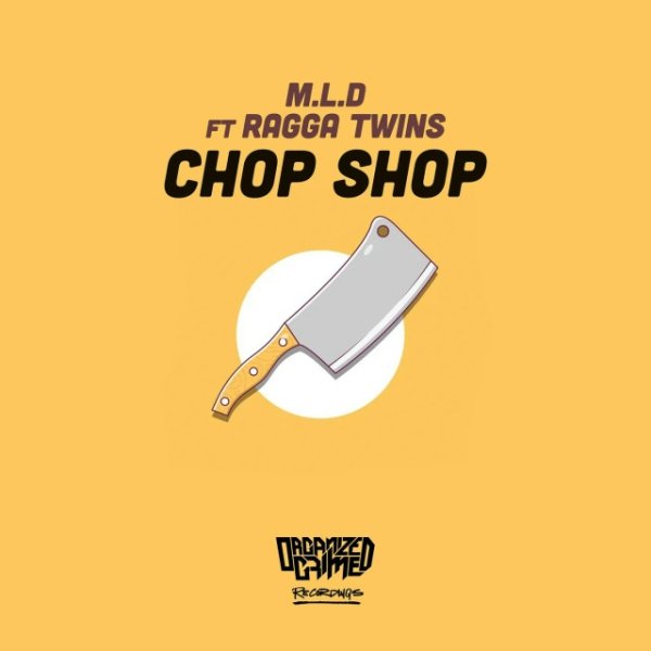 M.L.D, Ragga Twins - Chop Shop