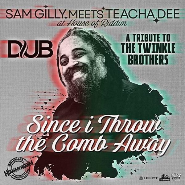 Sam Gilly &amp; Teacha Dee - Since I Throw The Comb Away