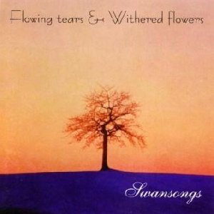 Flowing Tears Withered Flowers - Flowing Tears  Withered Flowe