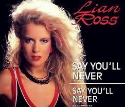 Lian Ross - Say_You'll_Never_(1985)