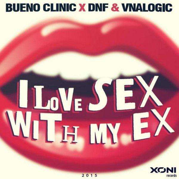 Bueno Clinic x DNF &amp; Vnalogic - I Love Sex With My Ex (Original Mix)