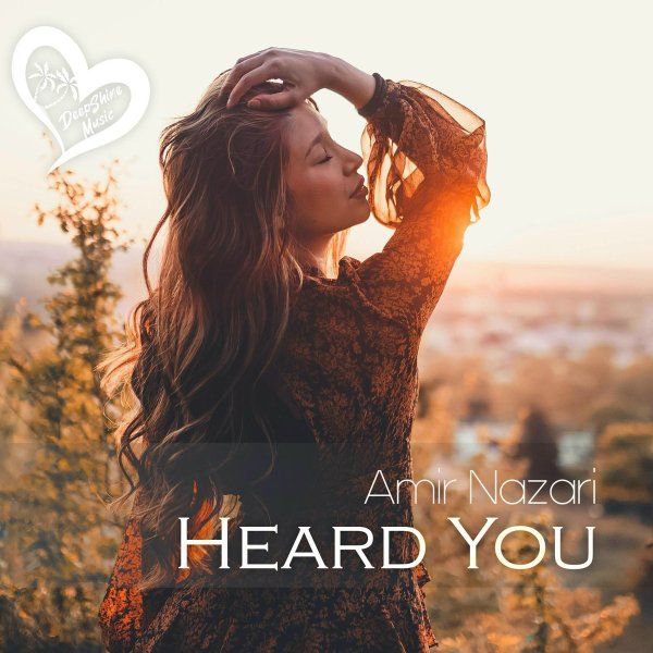 Amir Nazari - Heard You
