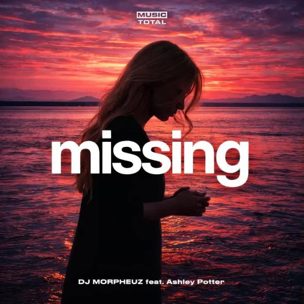 DJ MorpheuZ &amp; Music Total - Missing (feat. Ashley Potter)