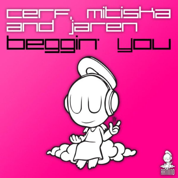 Cerf, Mitiska &amp; Jaren - Beggin' You (Armin Van Buuren Remix)