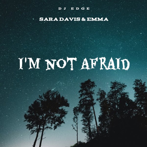 DJ EDGE - I'm Not Afraid (feat. Sara Davis &amp; Emma)