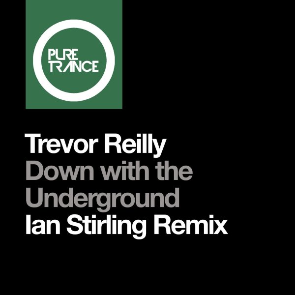 Trevor Reilly - Down With The Underground (Ian Stirling Remix)