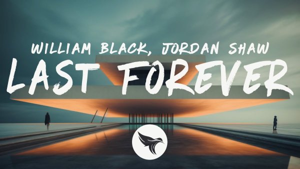 William Black feat. Jordan Shaw - Last Forever [Vanic Remix]