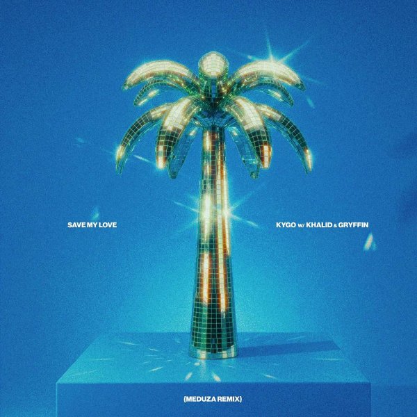 Kygo &amp; Khalid &amp; Gryffin - Save My Love (feat. MEDUZA) [MEDUZA Remix]