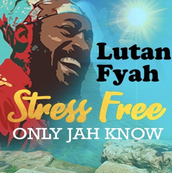 Lutan Fyah - Stress Free Only Jah Know