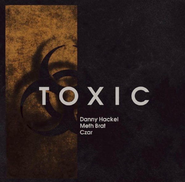 Danny Hackel feat. METH BRAT, Czar - Toxic
