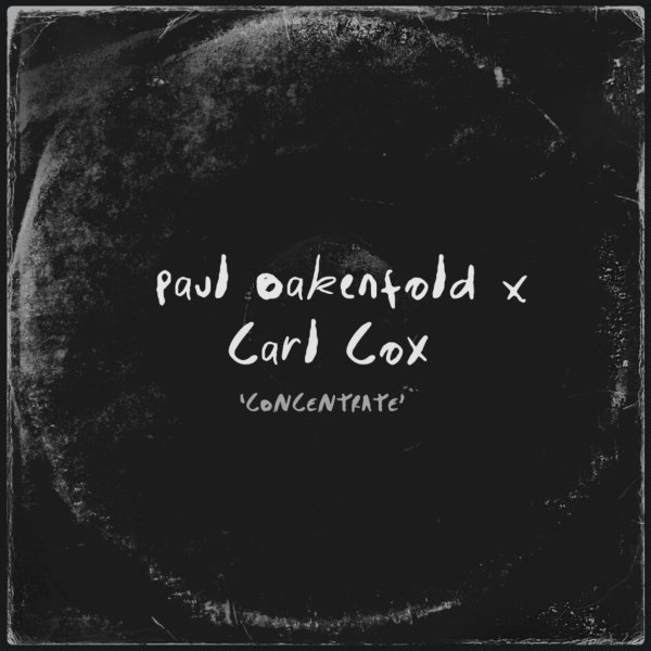 Paul Oakenfold &amp; Carl Cox - Concentrate