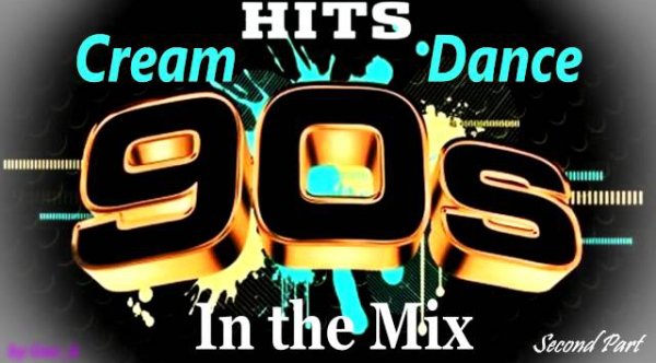 DANCE HITS - Cream Dance Hits of 90's - In the Mix - Second Part (Mixed by Geo_b)