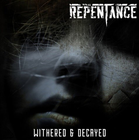 Repentance - Withered &amp; Decayed