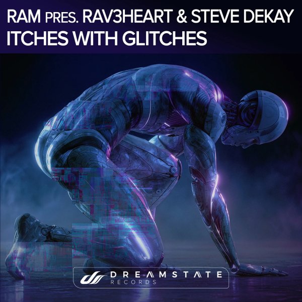 RAM pres. RAV3HEART &amp; Steve Dekay - Itches With Glitches (Extended Mix)