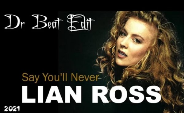 Lian Ross - Say You'll Never (Dr Beat Edit 2021)