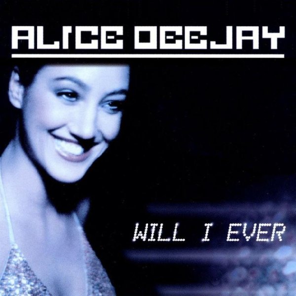 Alice Deejay - Will I Ever  (Hitradio Mix)